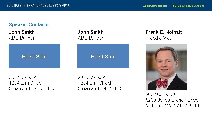 Speaker Contacts: John Smith ABC Builder Head Shot 202. 5555 1234 Elm Street Cleveland,