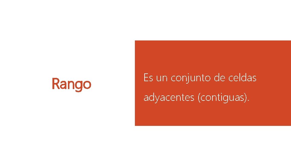Rango Es un conjunto de celdas adyacentes (contiguas). 