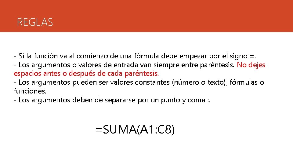 REGLAS - Si la función va al comienzo de una fórmula debe empezar por