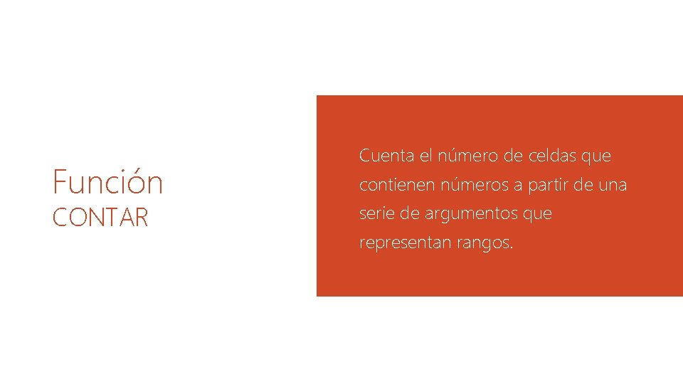 Función CONTAR Cuenta el número de celdas que contienen números a partir de una