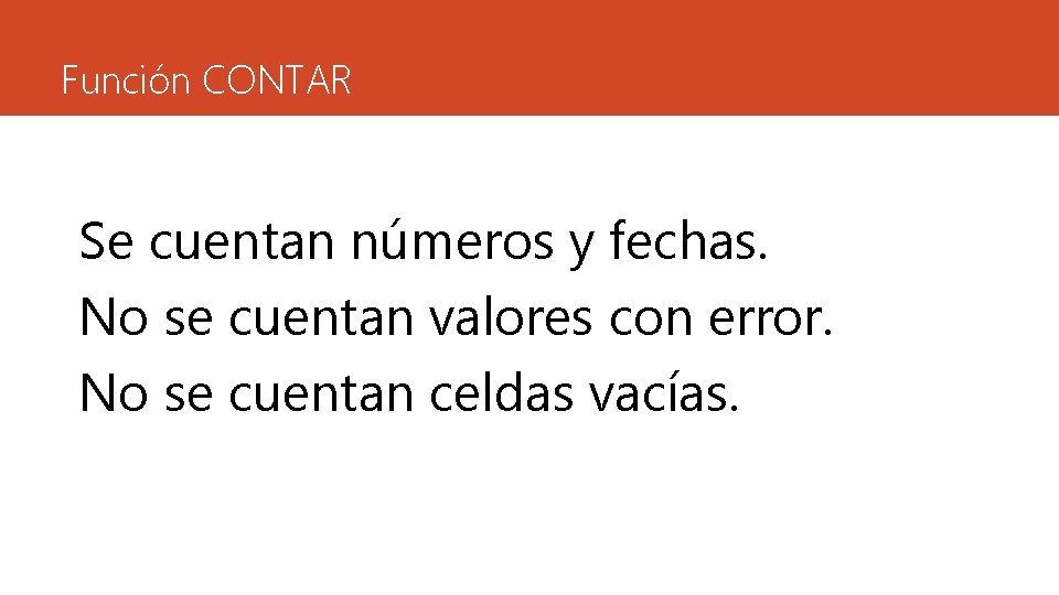 Función CONTAR Se cuentan números y fechas. No se cuentan valores con error. No