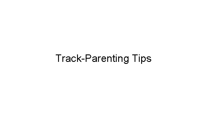 Track-Parenting Tips 