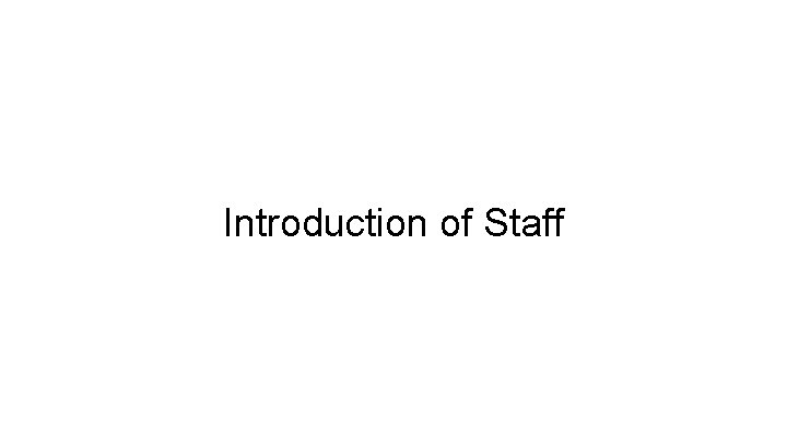 Introduction of Staff 