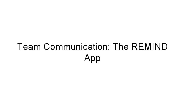 Team Communication: The REMIND App 