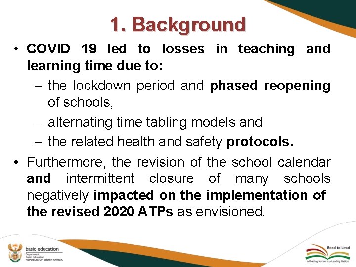 1. Background • COVID 19 led to losses in teaching and learning time due