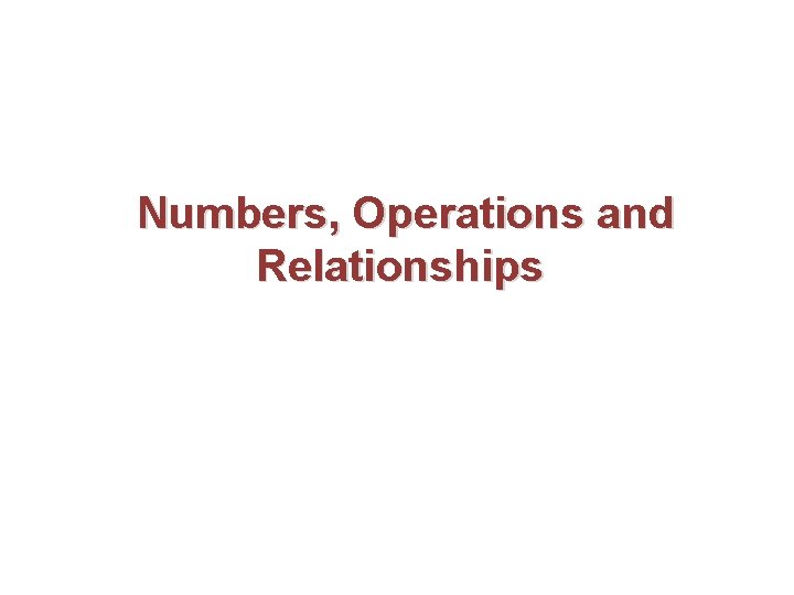 Numbers, Operations and Relationships 