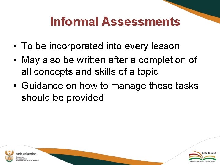 Informal Assessments • To be incorporated into every lesson • May also be written