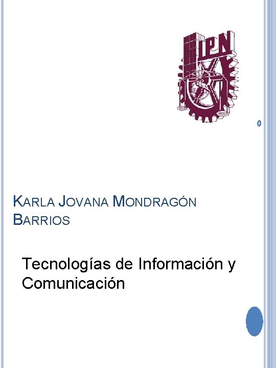 KARLA JOVANA MONDRAGÓN BARRIOS Tecnologías de Información y Comunicación 