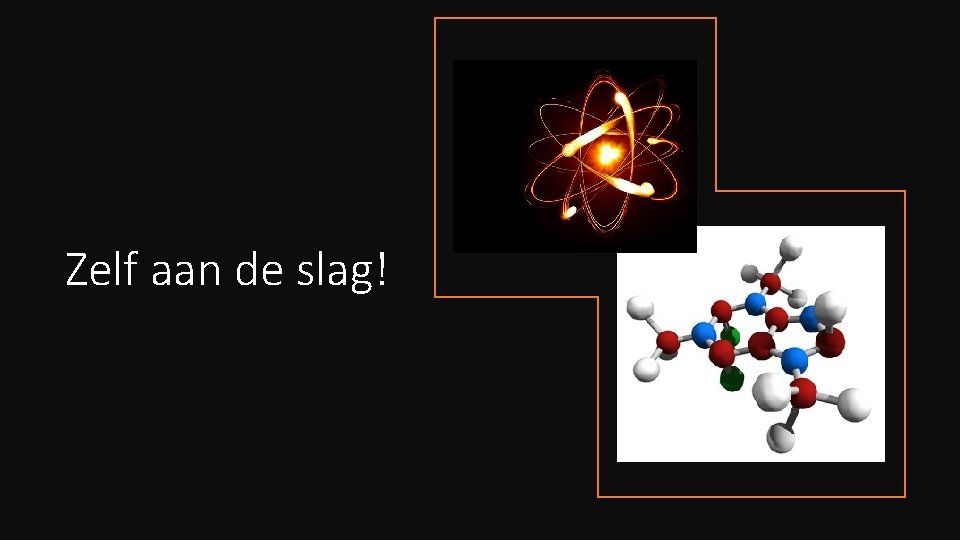 Zelf aan de slag! 