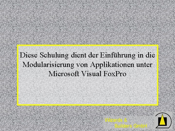 Diese Schulung dient der Einführung in die Modularisierung von Applikationen unter Microsoft Visual Fox.