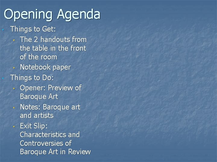Opening Agenda • • Things to Get: • The 2 handouts from the table