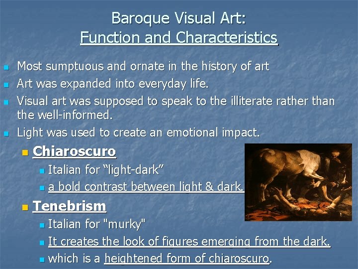 Baroque Visual Art: Function and Characteristics n n Most sumptuous and ornate in the