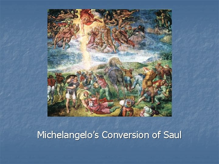 Michelangelo’s Conversion of Saul 