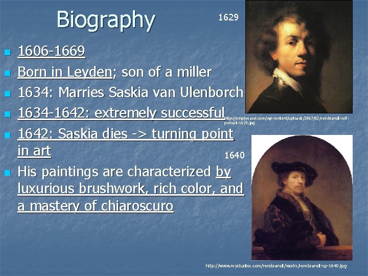 Biography n n n 1629 1606 -1669 Born in Leyden; son of a miller