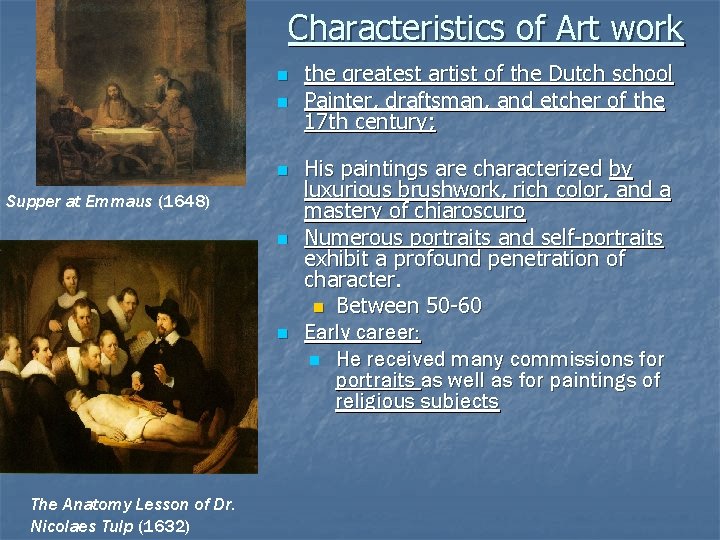 Characteristics of Art work n n n Supper at Emmaus (1648) n n The