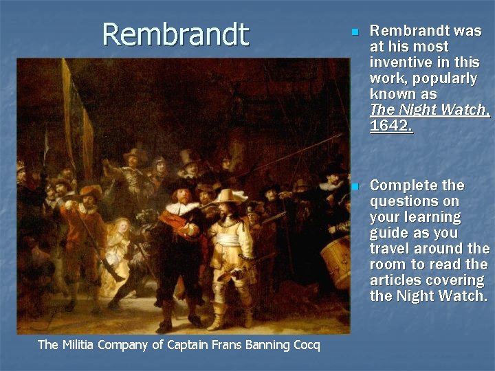 Rembrandt The Militia Company of Captain Frans Banning Cocq n Rembrandt was at his