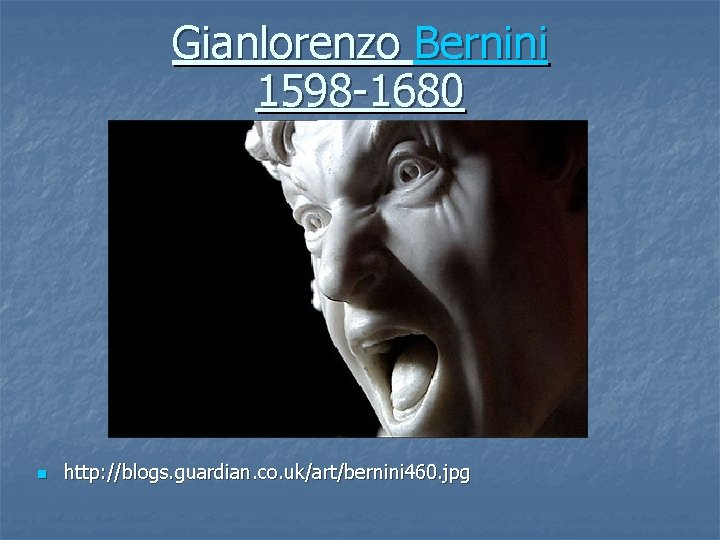 Gianlorenzo Bernini 1598 -1680 n http: //blogs. guardian. co. uk/art/bernini 460. jpg 