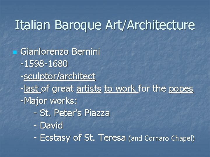 Italian Baroque Art/Architecture n Gianlorenzo Bernini -1598 -1680 -sculptor/architect -last of great artists to