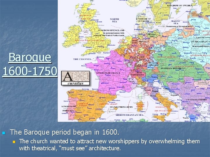Baroque 1600 -1750 n The Baroque period began in 1600. n The church wanted