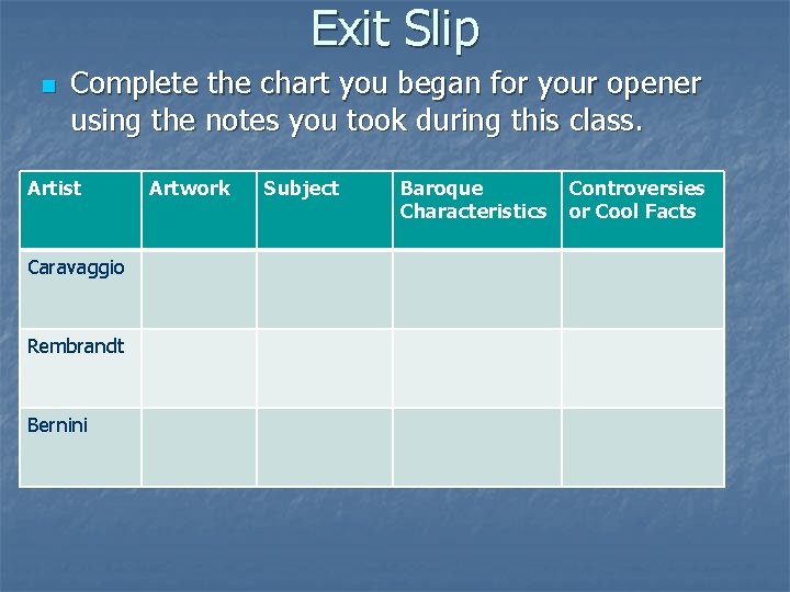 Exit Slip n Complete the chart you began for your opener using the notes