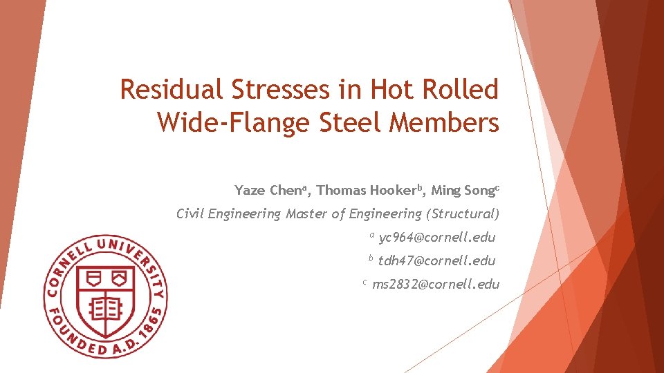 Residual Stresses in Hot Rolled Wide-Flange Steel Members Yaze Chena, Thomas Hookerb, Ming Songc