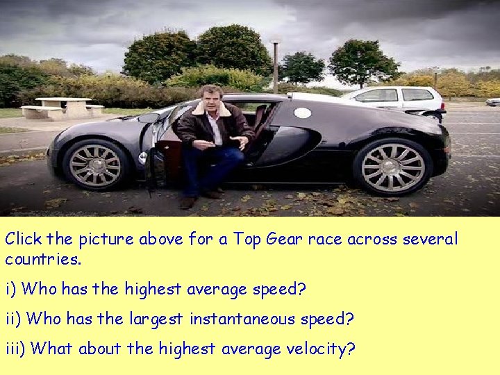 Click the picture above for a Top Gear race across several countries. i) Who Click the picture above for a Top Gear race across several countries. i) Who