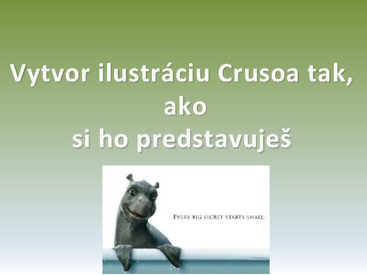 Vytvor ilustráciu Crusoa tak, ako si ho predstavuješ 