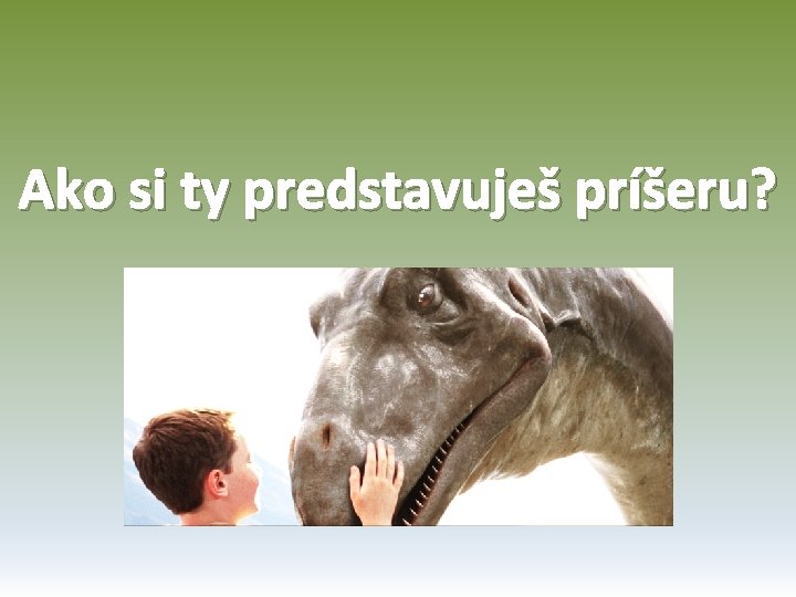 Ako si ty predstavuješ príšeru? 