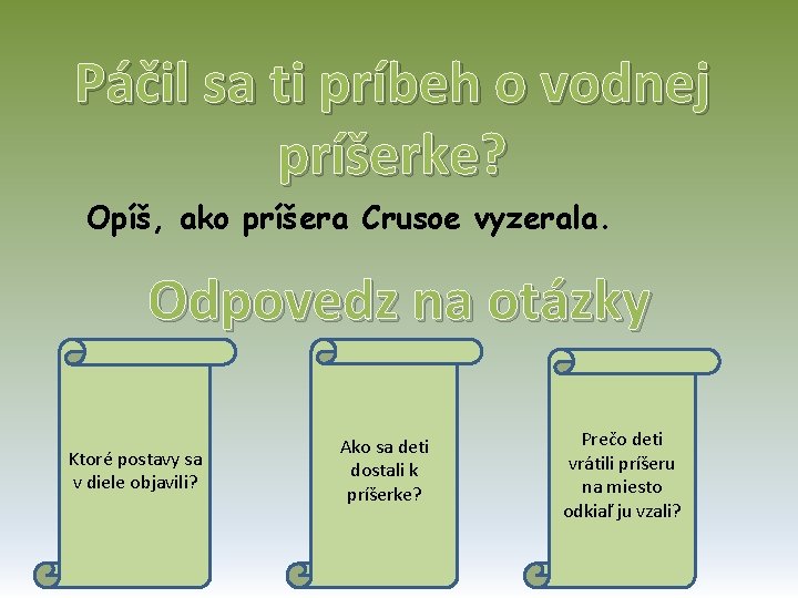 Páčil sa ti príbeh o vodnej príšerke? Opíš, ako príšera Crusoe vyzerala. Odpovedz na