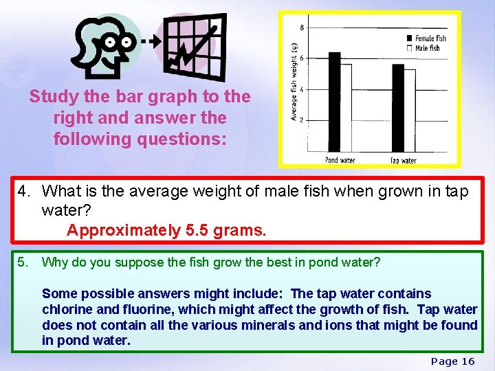 Study the bar graph to the right and answer the following questions: 4. What