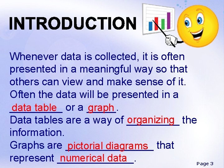 Whenever data is collected, it is often presented in a meaningful way so that
