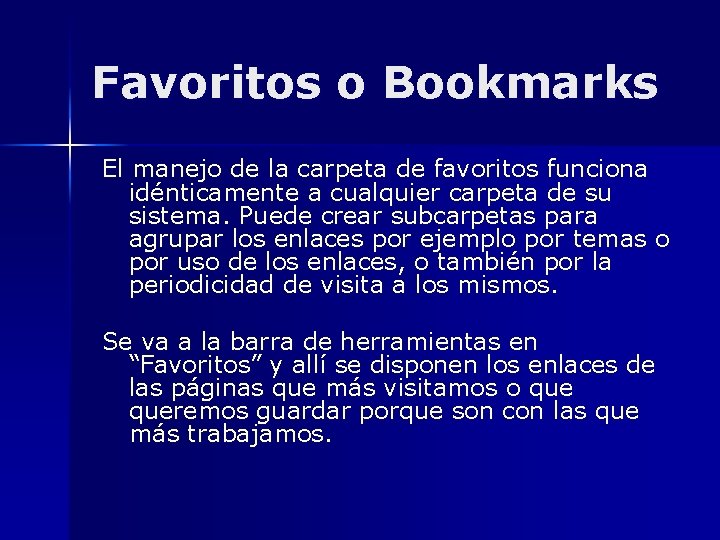 Favoritos o Bookmarks El manejo de la carpeta de favoritos funciona idénticamente a cualquier