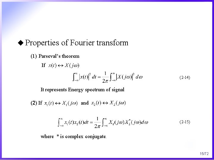 u Properties of Fourier transform (1) Parseval’s theorem If (2 -14) It represents Energy
