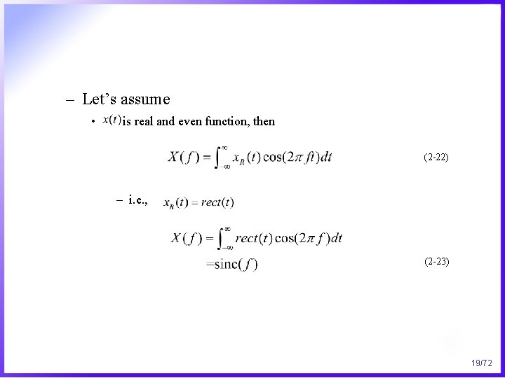 – Let’s assume • is real and even function, then (2 -22) – i.