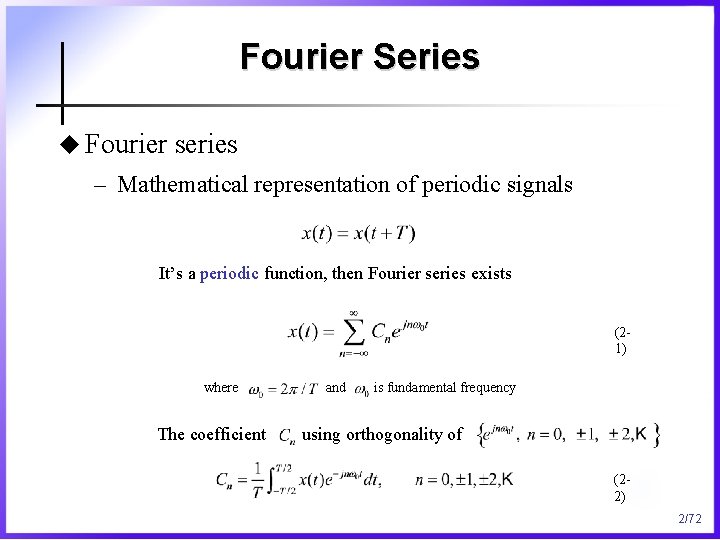 Fourier Series u Fourier series – Mathematical representation of periodic signals It’s a periodic