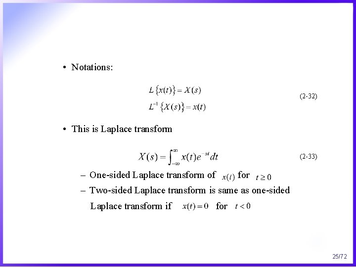  • Notations: (2 -32) • This is Laplace transform (2 -33) – One-sided