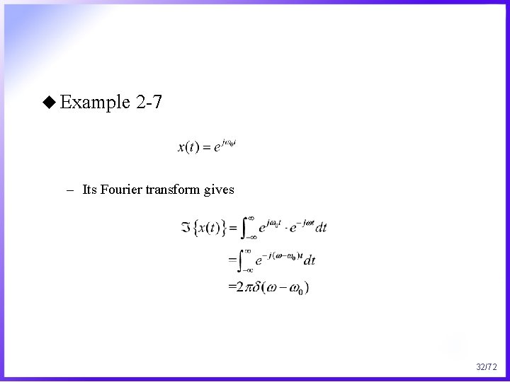 u Example 2 -7 – Its Fourier transform gives 32/72 