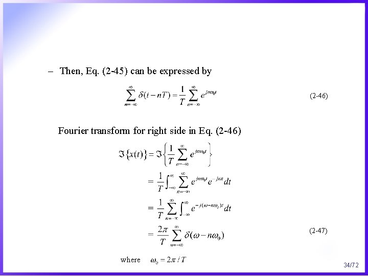 – Then, Eq. (2 -45) can be expressed by (2 -46) Fourier transform for