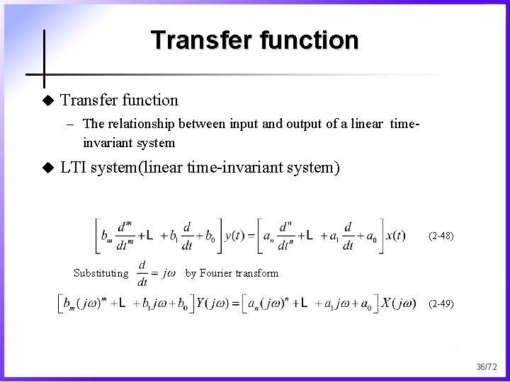 Transfer function u Transfer function – The relationship between input and output of a