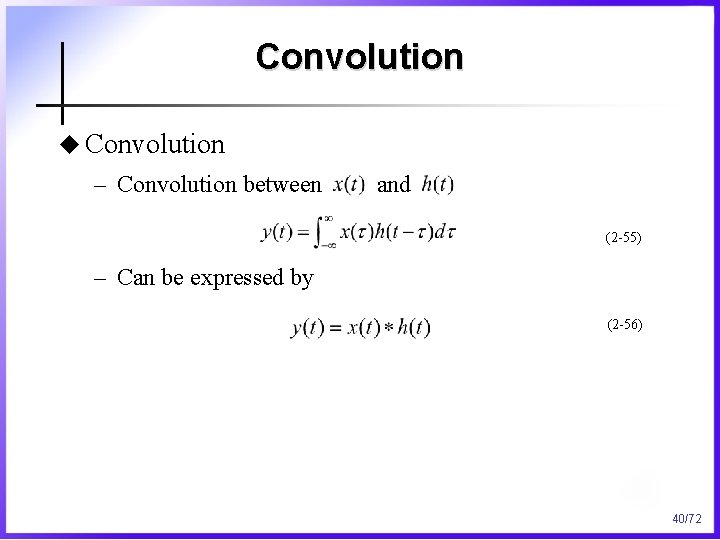 Convolution u Convolution – Convolution between and (2 -55) – Can be expressed by