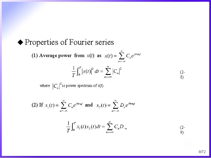 u Properties of Fourier series (1) Average power from x(t) as (28) where (2)