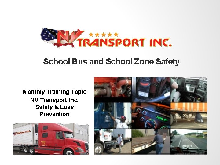 School Bus and School Zone Safety Monthly Training Topic NV Transport Inc. Safety &