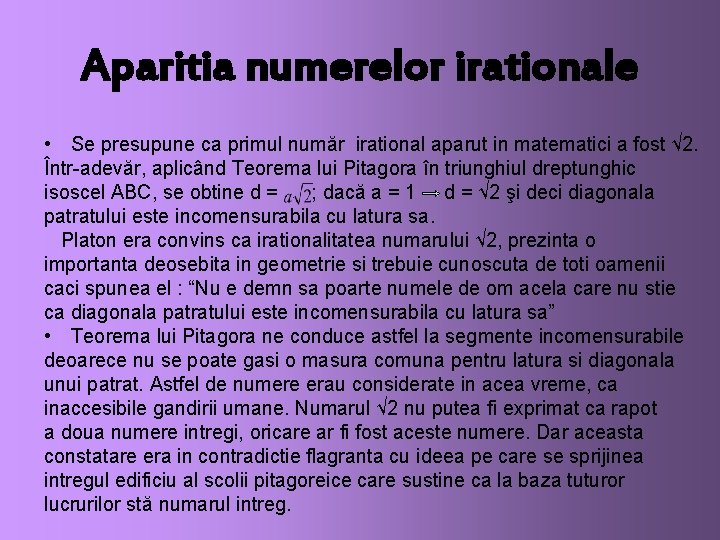 Aparitia numerelor irationale • Se presupune ca primul număr irational aparut in matematici a