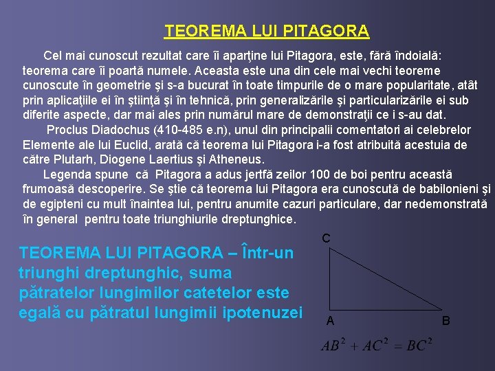 TEOREMA LUI PITAGORA Cel mai cunoscut rezultat care îi aparţine lui Pitagora, este, fără