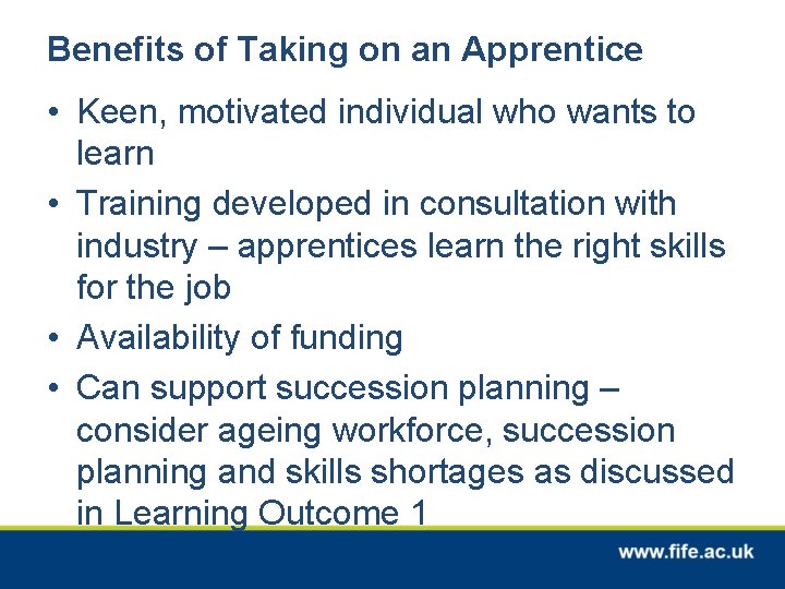 Benefits of Taking on an Apprentice • Keen, motivated individual who wants to learn