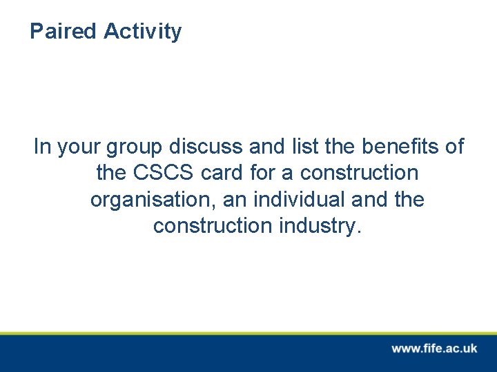 Paired Activity In your group discuss and list the benefits of the CSCS card