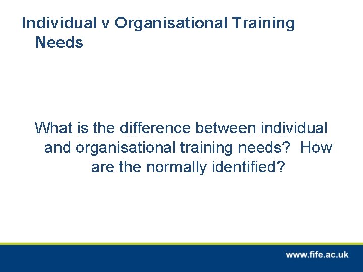 Individual v Organisational Training Needs What is the difference between individual and organisational training