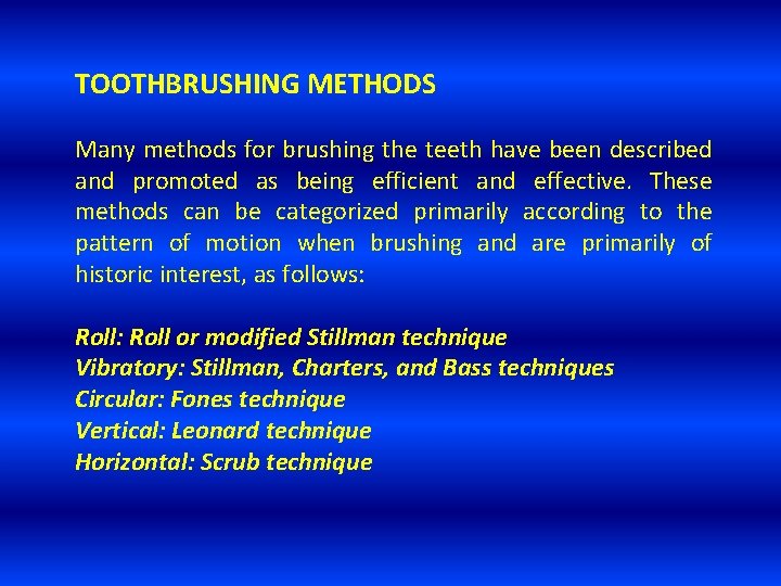 TOOTHBRUSHING METHODS Many methods for brushing the teeth have been described and promoted as