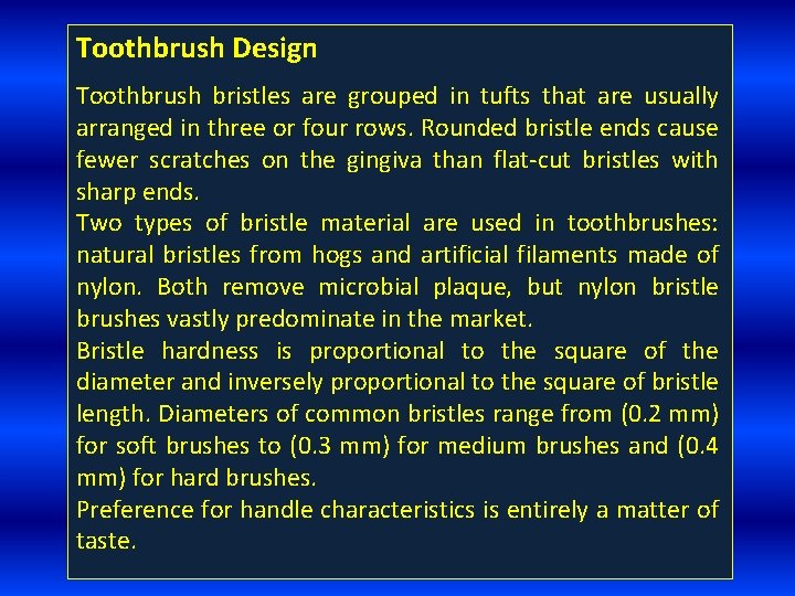 Toothbrush Design Toothbrush bristles are grouped in tufts that are usually arranged in three