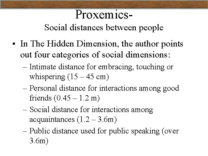 Proxemics. Social distances between people • In The Hidden Dimension, the author points out